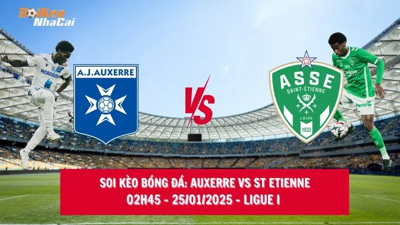 Soi kèo nhà cái Auxerre vs St Etienne – 02h45 – 25/01/2025 – Ligue I