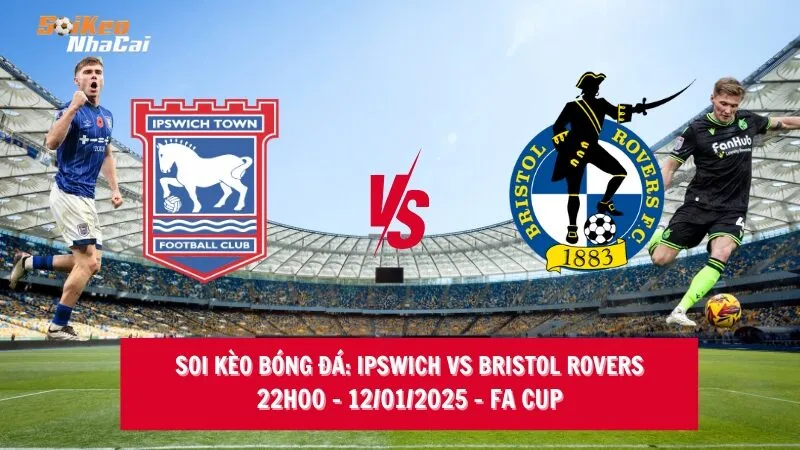 Soi kèo nhà cái Ipswich vs Bristol Rovers - 22h00 - 12/01/2025 - FA Cup